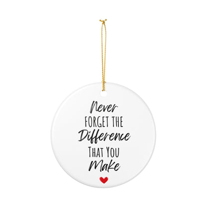 Inspirational Ceramic Ornament – "Never Forget the Difference You Make" | Heartfelt Holiday Gift & Decor | 2.8" Diameter with Gold Hanging String