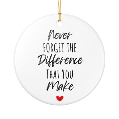 Inspirational Ceramic Ornament – "Never Forget the Difference You Make" | Heartfelt Holiday Gift & Decor | 2.8" Diameter with Gold Hanging String