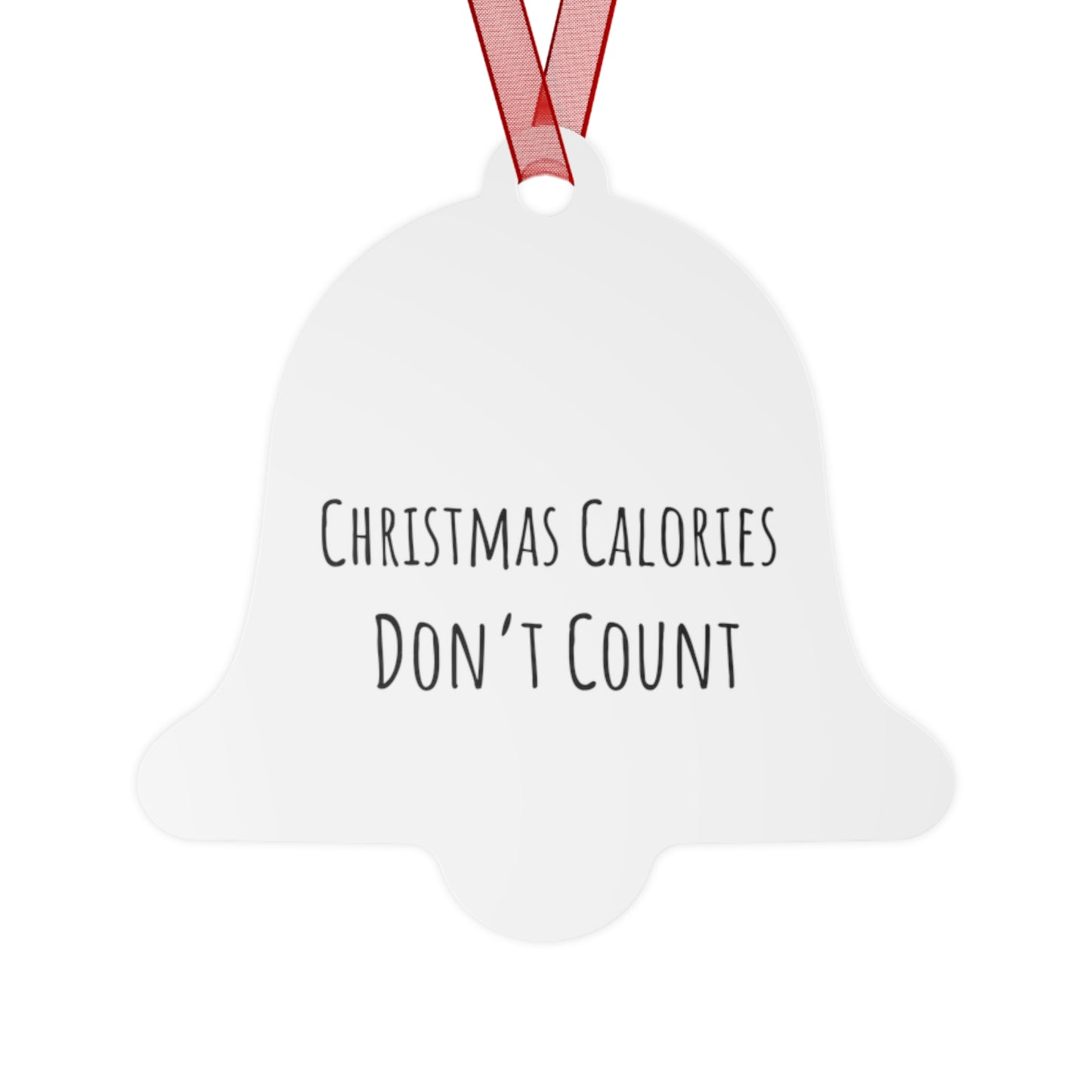 Christmas Calories Don’t Count Bell Ornament – Playful Holiday Decor – Glossy White Aluminum with Red Ribbon, Perfect for Tree or Garland
