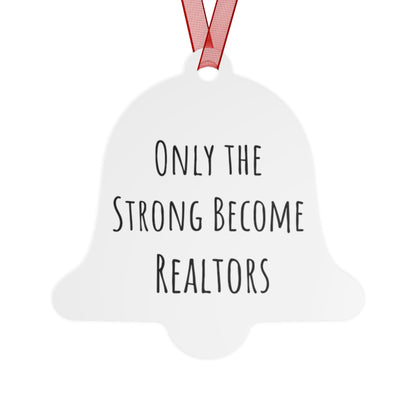 Only the Strong Become Realtors - Motivational Bell Ornament for Real Estate Professionals | Durable Metal Christmas Ornament, Office Gift for Realtors