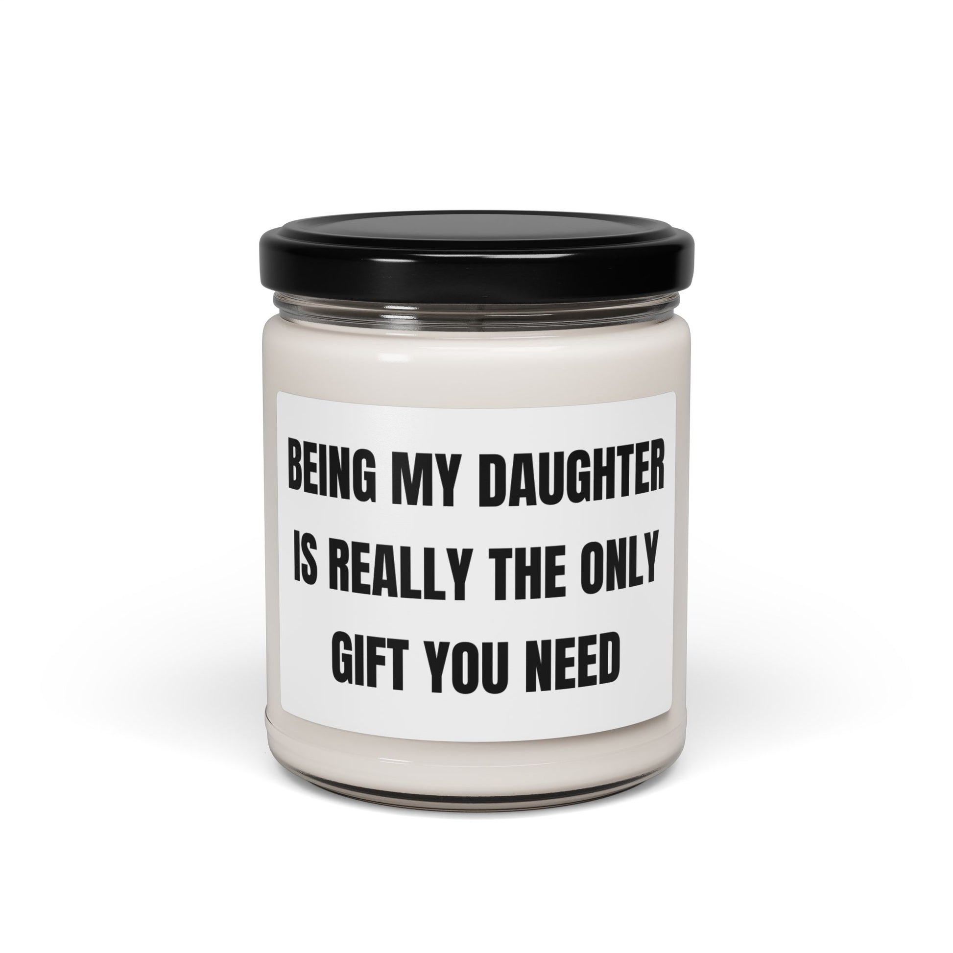 Daughter Gift Soy Candle - Being My Daughter is the Only Gift You Need, Scented Candle from Mom, Home Decor, Birthday Gift, Unique Gifts by Best Gifts 305