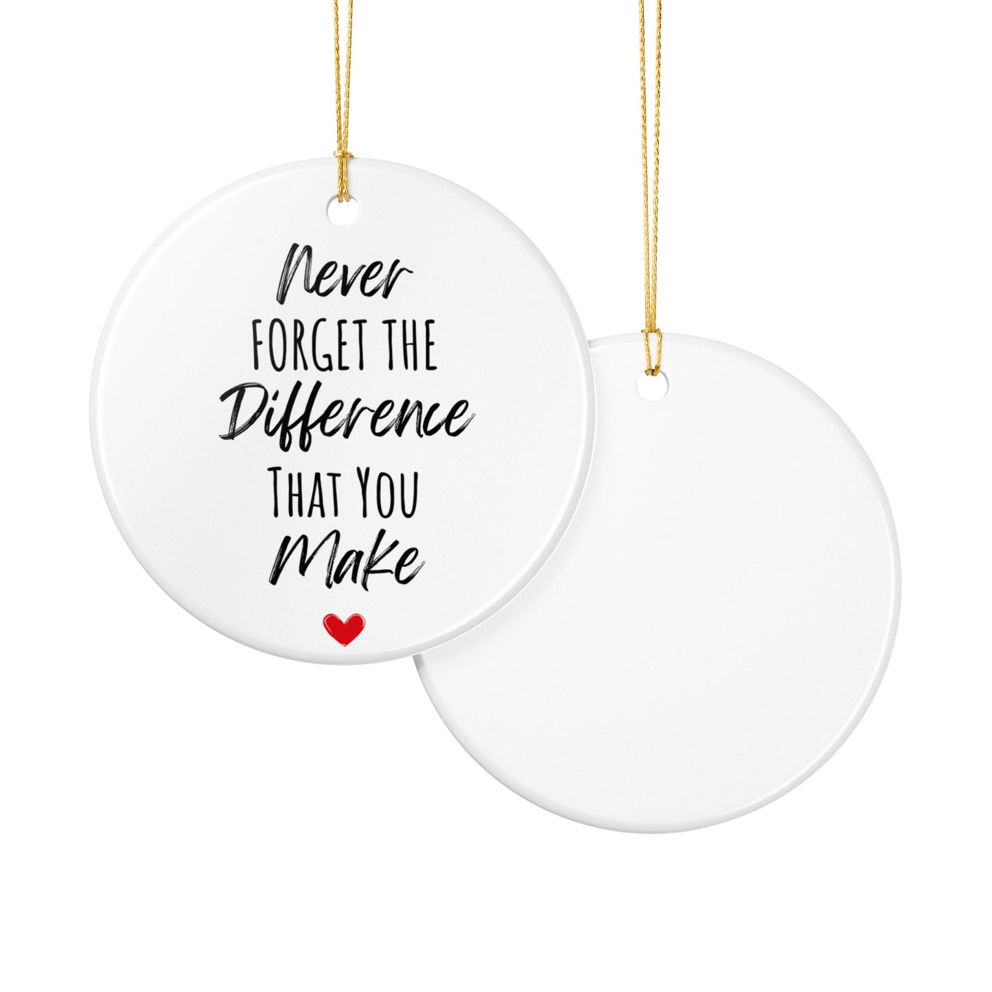 Inspirational Ceramic Ornament – "Never Forget the Difference You Make" | Heartfelt Holiday Gift & Decor | 2.8" Diameter with Gold Hanging String