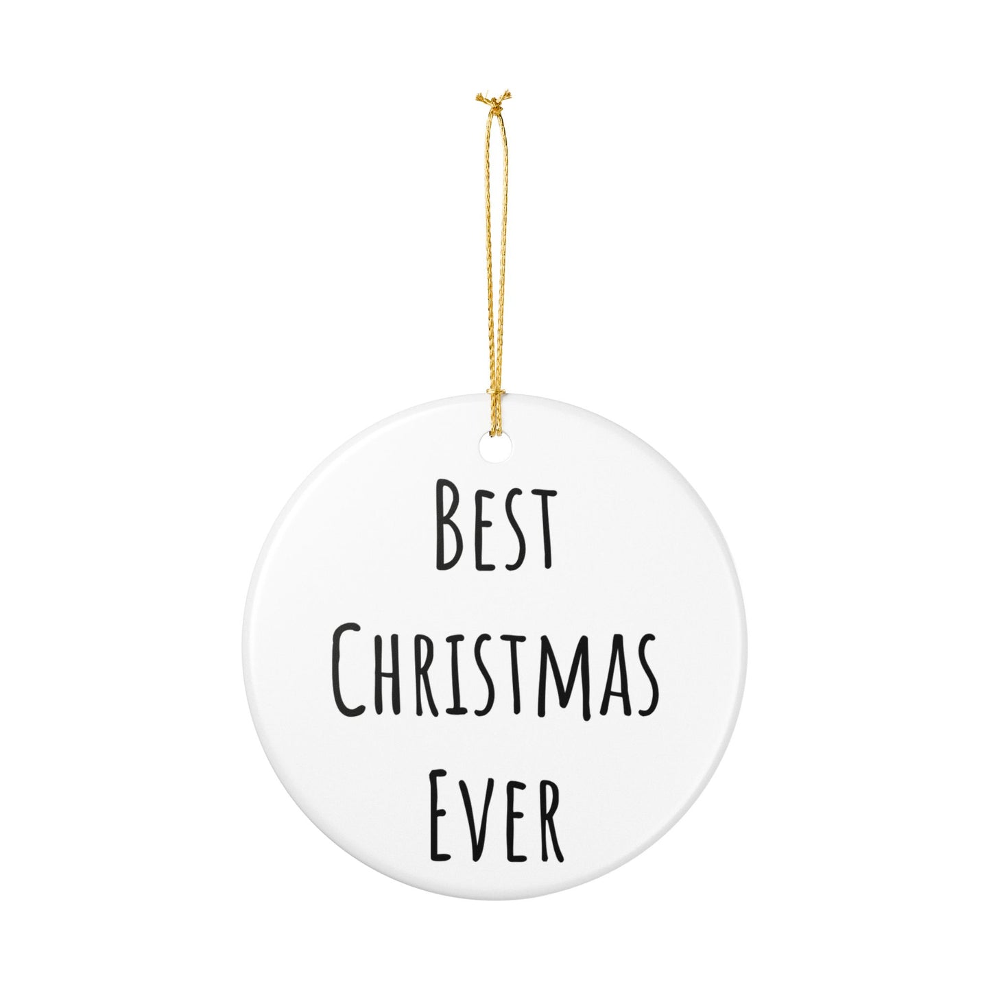 Best Christmas Ever Ceramic Ornament – Glossy White Disk with Matte Black Text, Gold Hanging String – Perfect for Holiday Decor and Gifts