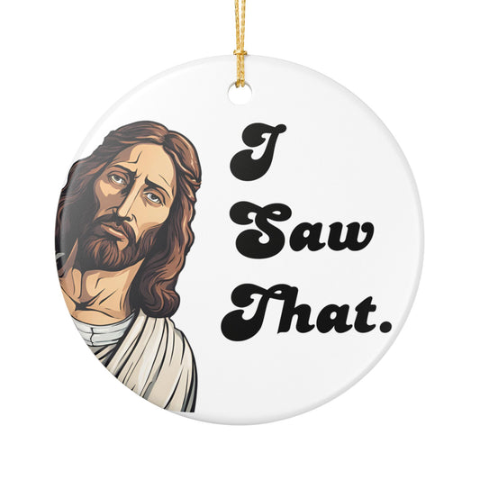 Funny Jesus Ornament – "I Saw That" – Ceramic Christmas Tree Decoration with Gold String, 2.8" Diameter