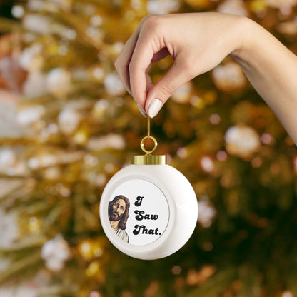 Funny Jesus “I Saw That” Ornament – Ceramic Christmas Ball Gift for Men & Women