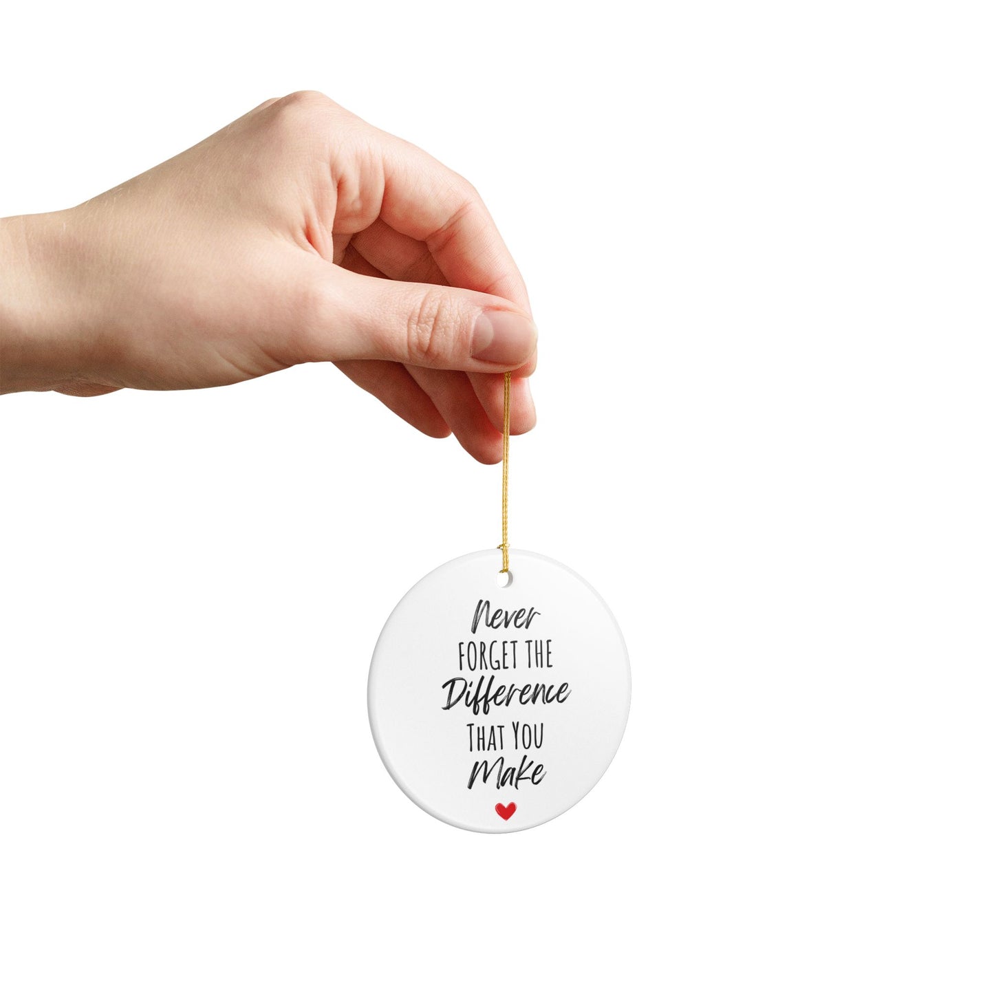 Inspirational Ceramic Ornament – "Never Forget the Difference You Make" | Heartfelt Holiday Gift & Decor | 2.8" Diameter with Gold Hanging String