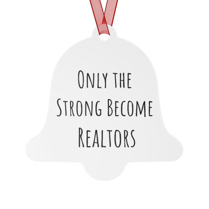 Only the Strong Become Realtors - Motivational Bell Ornament for Real Estate Professionals | Durable Metal Christmas Ornament, Office Gift for Realtors