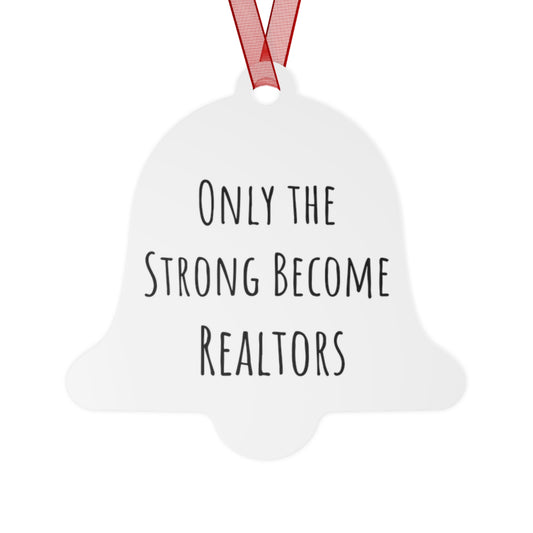 Only the Strong Become Realtors - Motivational Bell Ornament for Real Estate Professionals | Durable Metal Christmas Ornament, Office Gift for Realtors