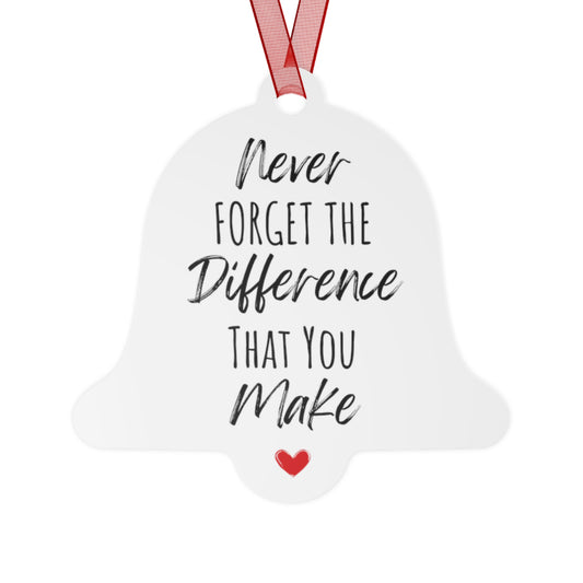 Never Forget The Difference You Make Ornament - Heartfelt Gift for Her, Inspirational Christmas Tree Decoration, Motivational Gift for Women, Teachers, and Loved Ones - Bell-Shaped Glossy Aluminum