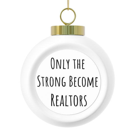 Only the Strong Become Realtors Ceramic Christmas Ornament - Vintage Inspired Glossy Ball Decoration with Gold Ribbon - Perfect Gift for Realtors, Agents, or Real Estate Professionals