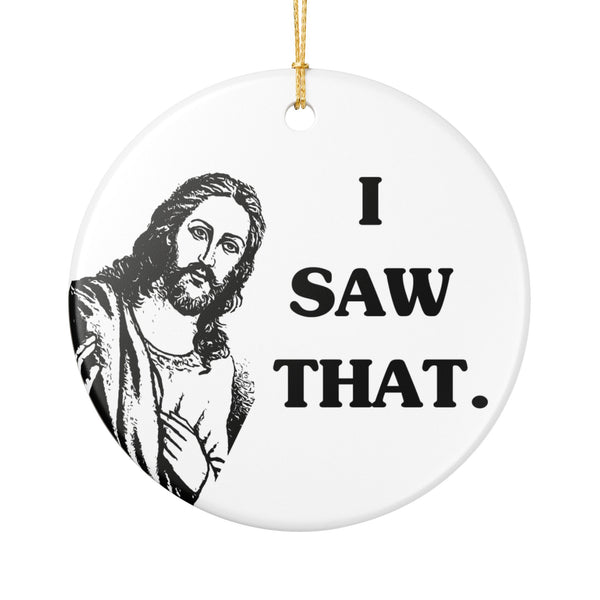 Funny Jesus Christmas Ornament Gift for Him – “I Saw That” Round Ceramic Holiday Decor