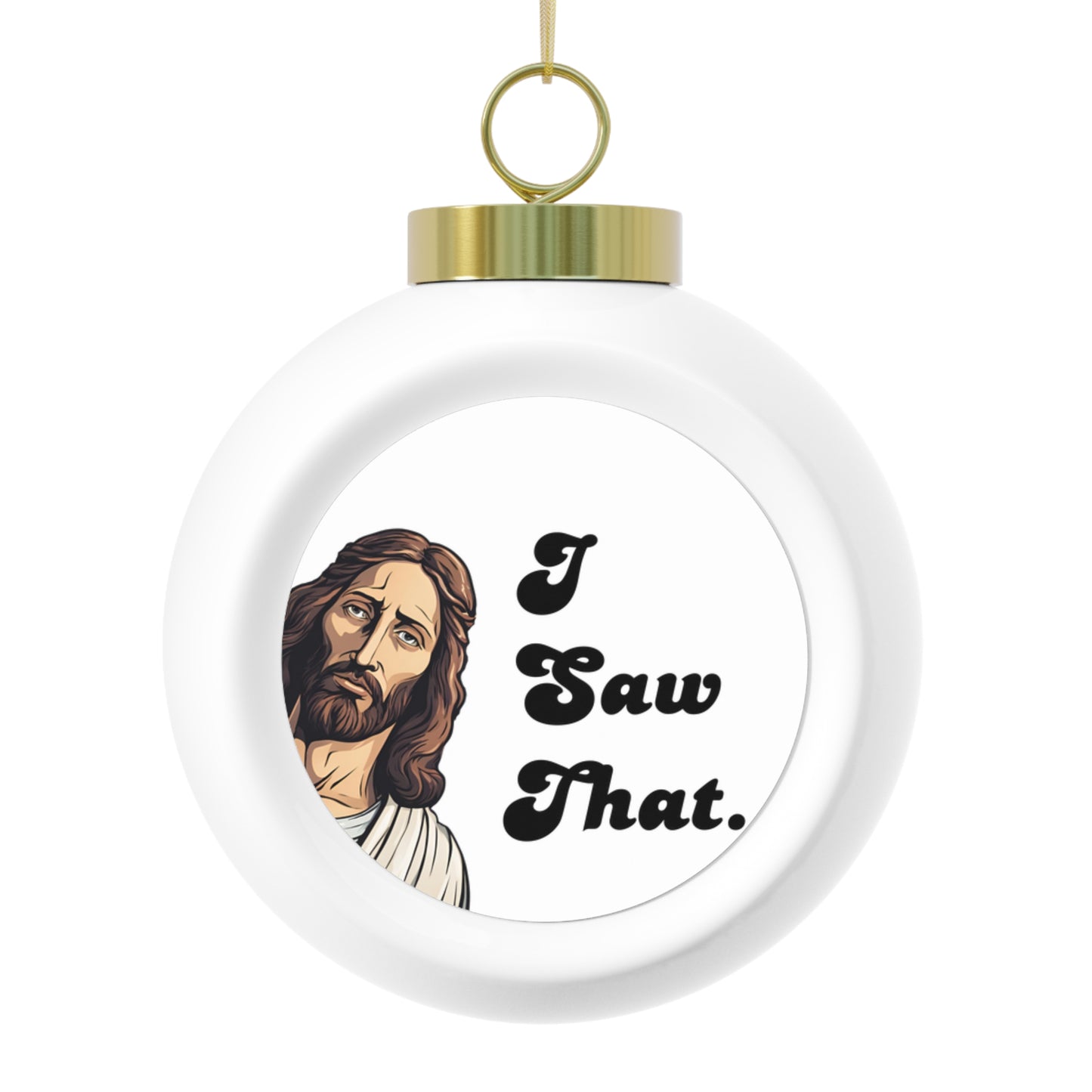 Funny Jesus “I Saw That” Ornament – Ceramic Christmas Ball Gift for Men & Women