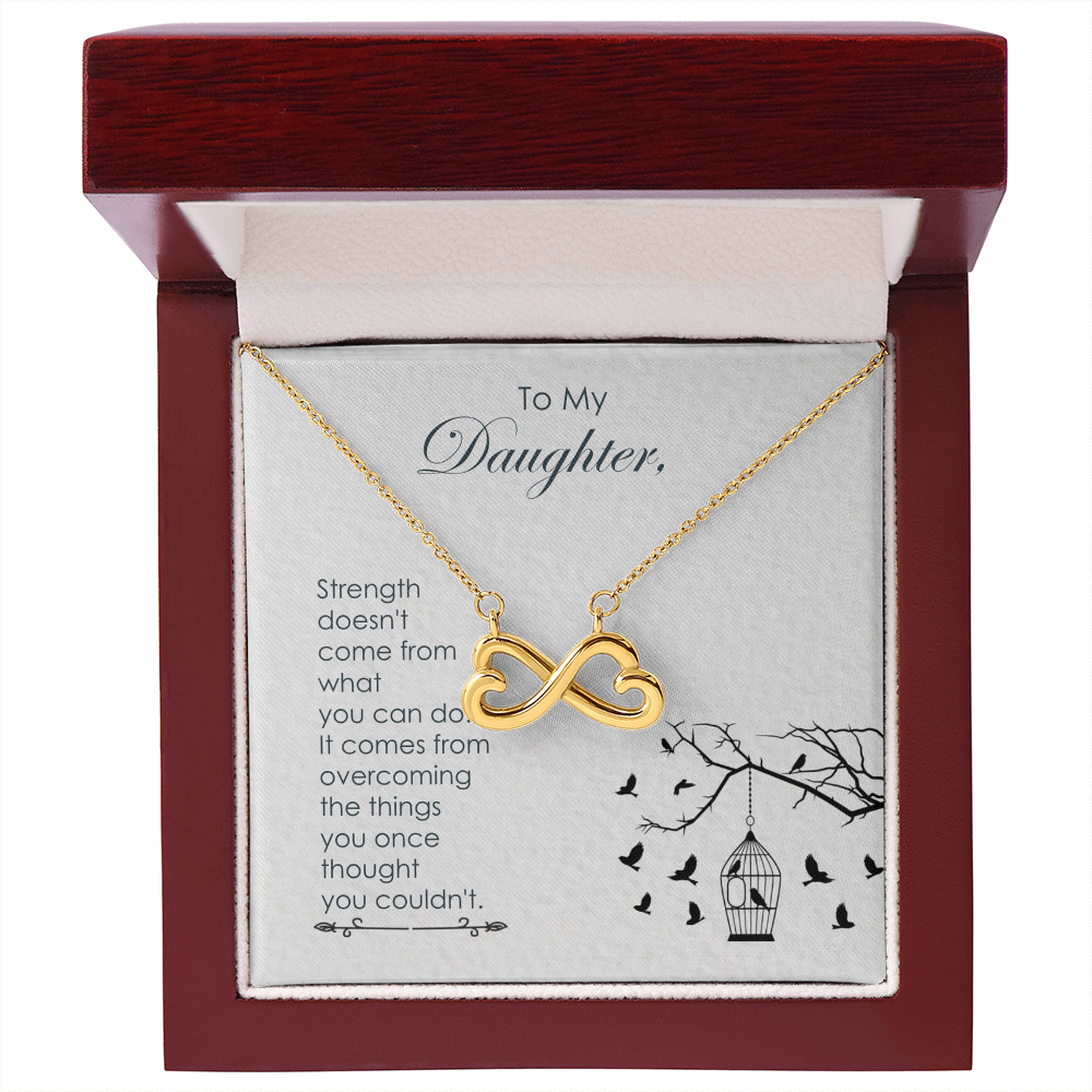 To My Daughter Infinity Heart Necklace Gift from Mom or Dad with Strength Quote