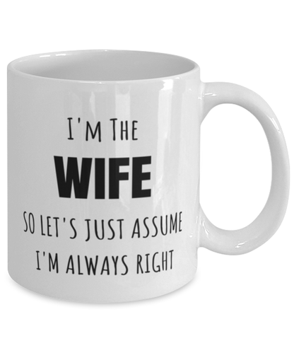 Funny Birthday Mug Gift for Wife, I'm The Wife I'm Always Right Mug, Funny Christmas Mug Present From Husband