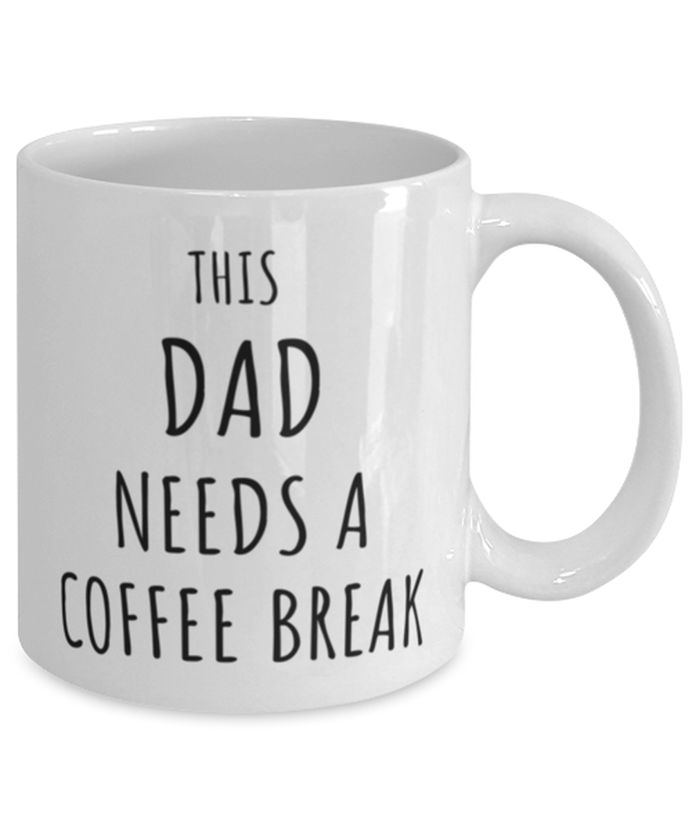 Funny Dad Needs A Coffee Break Mug Gift For Dad Birthday