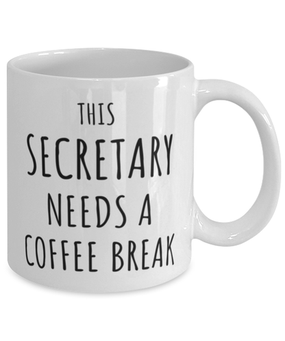 Funny Secretary Needs A Coffee Break Mug Gift For Secretary Birthday