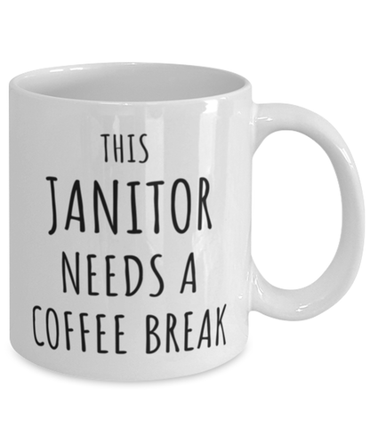 Funny Janitor Needs A Coffee Break Mug Gift For Janitor Birthday