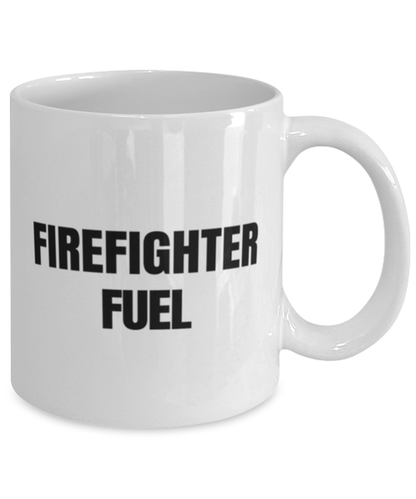 Funny Firefighter Fuel Mug Gift For Firefighter Birthday