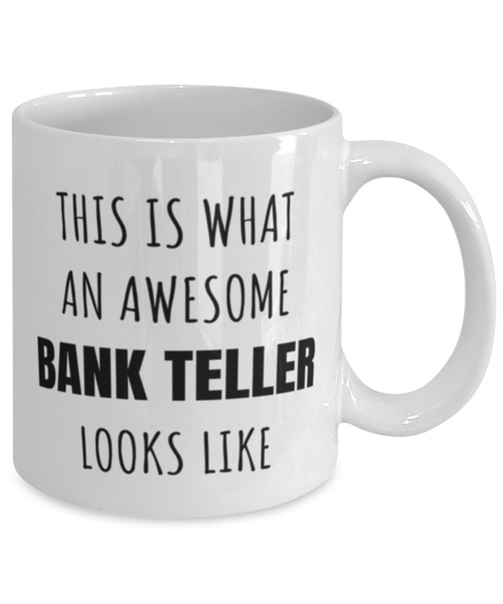 Funny Bank Tellers Mug Gift For Bank Teller Birthday, This Is What An Awesome Bank Teller Looks Like