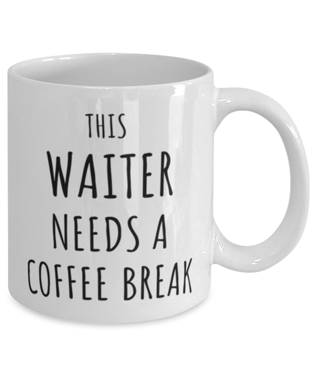 Funny Waiter Needs A Coffee Break Mug Gift For Waiter Birthday