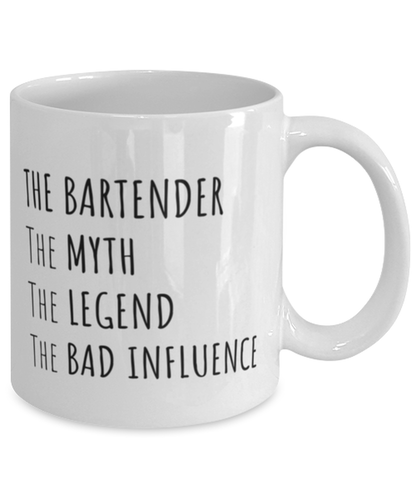 Funny Bartender Mug Gift For Bartender Birthday, The Bartender The Myth The Legend The Bad Influence