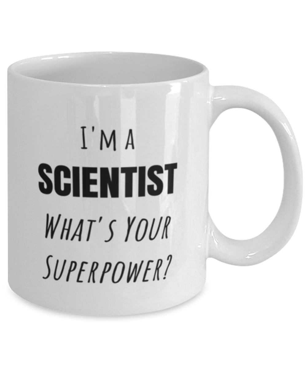 Funny Scientist Mug Gift For Scientist Birthday, I'm A Scientist What's Your Superpower?