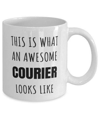 Funny Courier Mug Gift For Courier Birthday, This Is What An Awesome Courier Looks Like