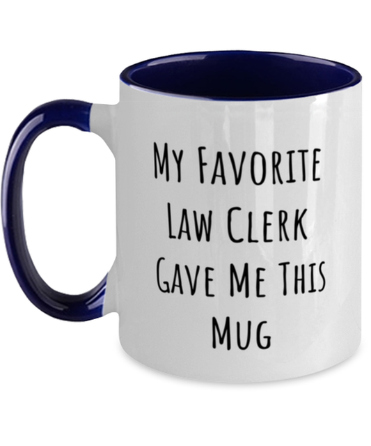 Sarcasm Law Clerk Gifts, My Favorite Law Clerk Gave Me This Mug, Joke Graduation Two Tone 11oz Mug Gifts For Men Women