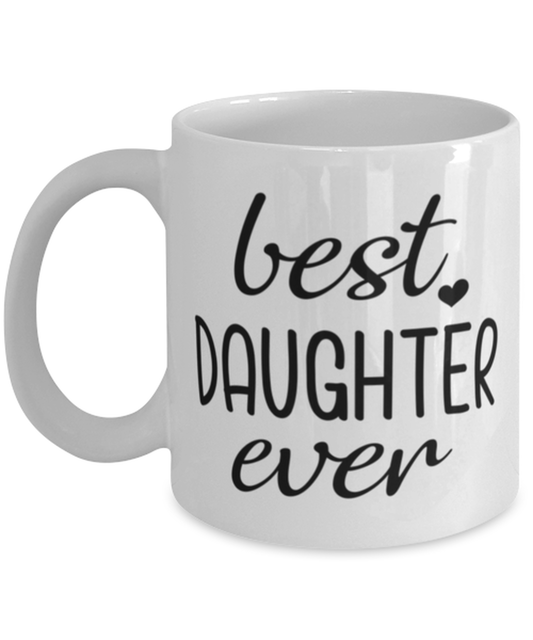 Best Daughter Ever Mug Funny Birthday Gift For Daughter