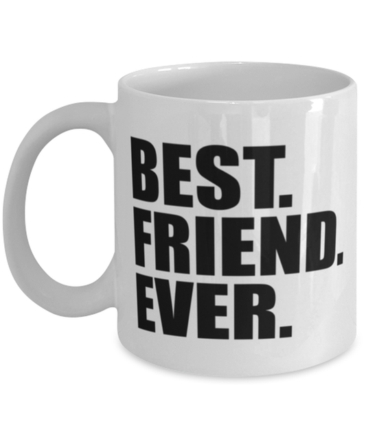 Best Friend Ever Mug Funny Birthday Gift For Friend Gag Christmas Gift