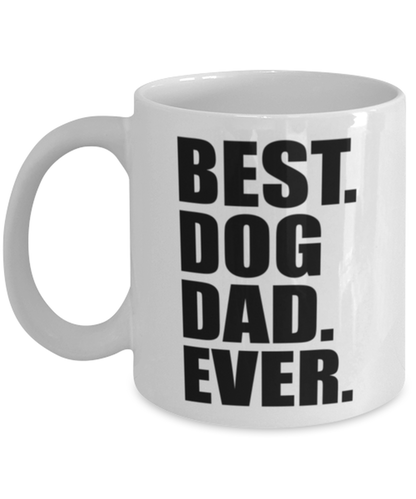 Best Dog Dad Ever Mug Funny Fathers Day Mug For Dog Dad