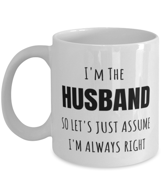 Funny Birthday Mug Gift for Husband, I'm The Husband I'm Always Right Mug, Funny Christmas Mug Present From Wife