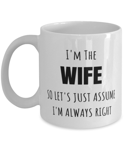 Funny Birthday Mug Gift for Wife, I'm The Wife I'm Always Right Mug, Funny Christmas Mug Present From Husband