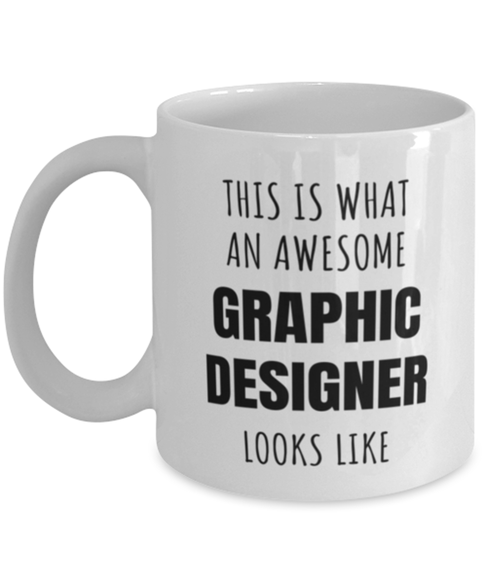 Funny Graphic Designer Mug Gift For Graphic Designer Birthday, This Is What An Awesome Graphic Designer Looks Like