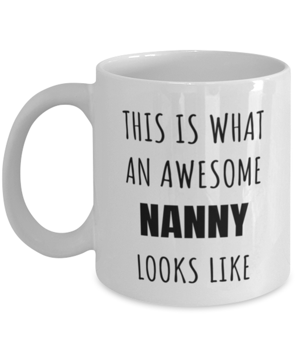 Funny Nanny Mug Gift For Nanny Birthday, This Is What An Awesome Nanny Looks Like
