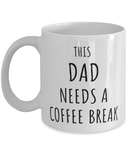 Funny Dad Needs A Coffee Break Mug Gift For Dad Birthday