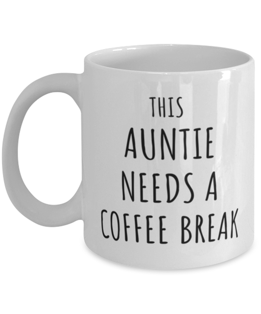 Funny Auntie Needs A Coffee Break Mug Gift For Auntie Birthday