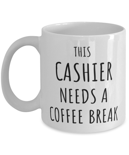 Funny Cashier Needs A Coffee Break Mug Gift For Cashier Birthday