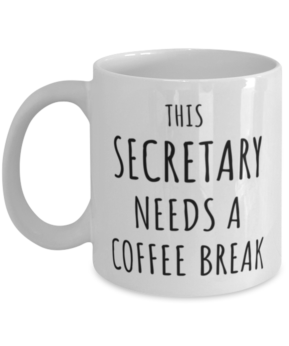 Funny Secretary Needs A Coffee Break Mug Gift For Secretary Birthday