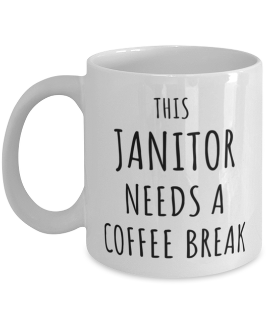 Funny Janitor Needs A Coffee Break Mug Gift For Janitor Birthday