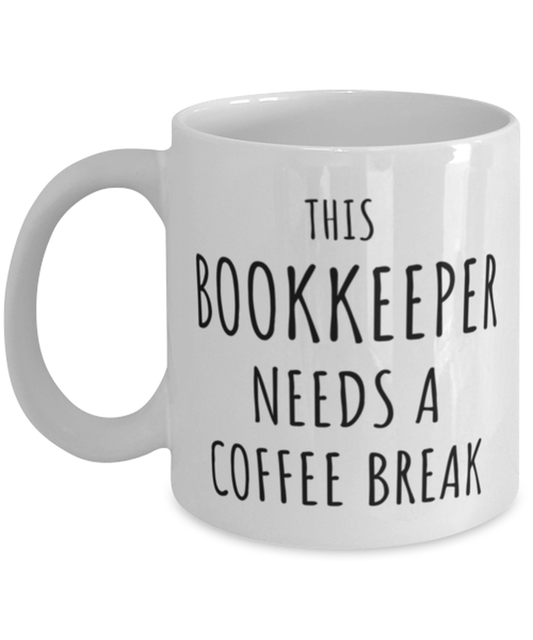 Funny Bookkeeper Needs A Coffee Break Mug Gift For Book Keeper Birthday