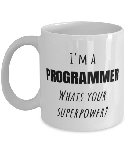 Funny Programmer Mug Gift For Programmer Birthday, I'm A Programmer What's Your Superpower?