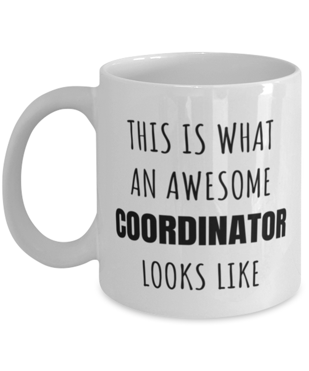 Funny Coordinator Mug Gift For Coordinator Birthday, This Is What An Awesome Coordinator Looks Like