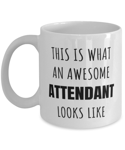 Funny Attendant Mug Gift For Attendant Birthday, This Is What An Awesome Attendant Looks Like