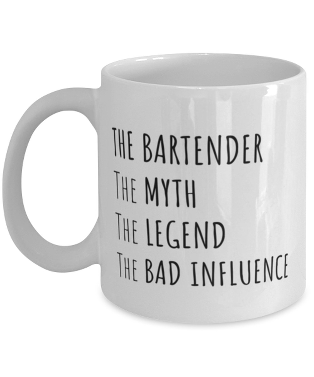 Funny Bartender Mug Gift For Bartender Birthday, The Bartender The Myth The Legend The Bad Influence