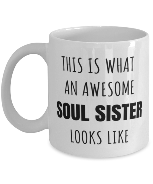 Funny Soul Sister Mug Gift For Soul Sister Birthday, This Is What An Awesome Soul Sister Looks Like