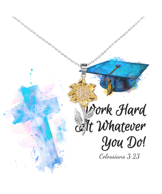 Work Harder At Whatever You Do Graduation Gift, Sunflower Pendant Necklace Grad Gift, Colossians 3:23 Jewelry, Bible Verse Gift