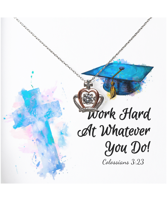 Work Harder At Whatever You Do Graduation Gift, Crown Pendant Necklace Grad Gift, Colossians 3:23 Jewelry, Bible Verse Gift