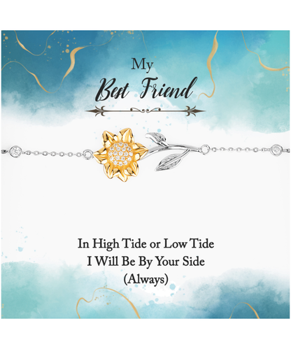 My Best Friend, Always Be By Your Side Jewelry, Sunflower Bracelet For Best Friend, In High or Low Tide Gift for Best Friend