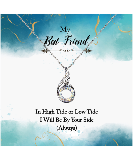 My Best Friend, Always Be By Your Side Jewelry, Rising Phoenix Necklace For Best Friend, In High or Low Tide Gift for Best Friend